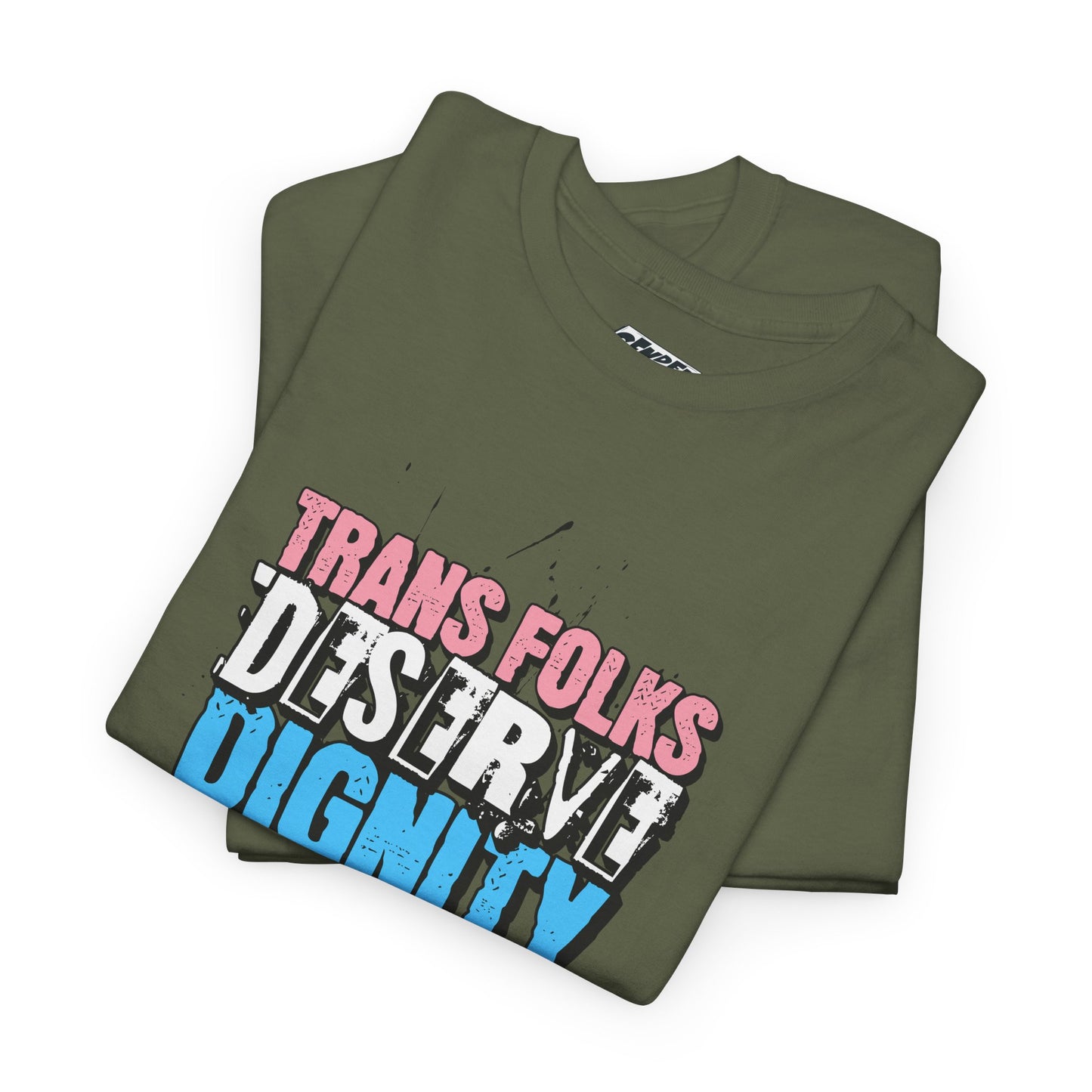TRANS FOLKS DESERVE DIGNITY