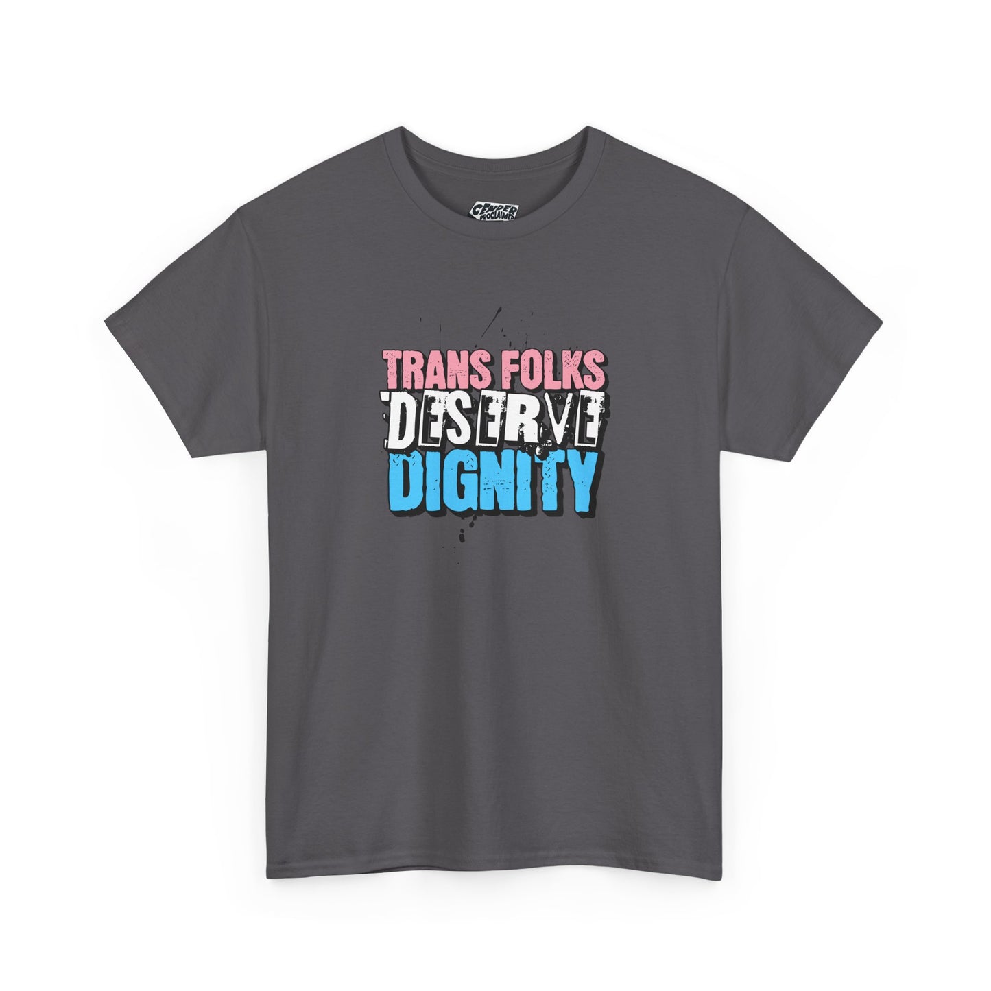 TRANS FOLKS DESERVE DIGNITY