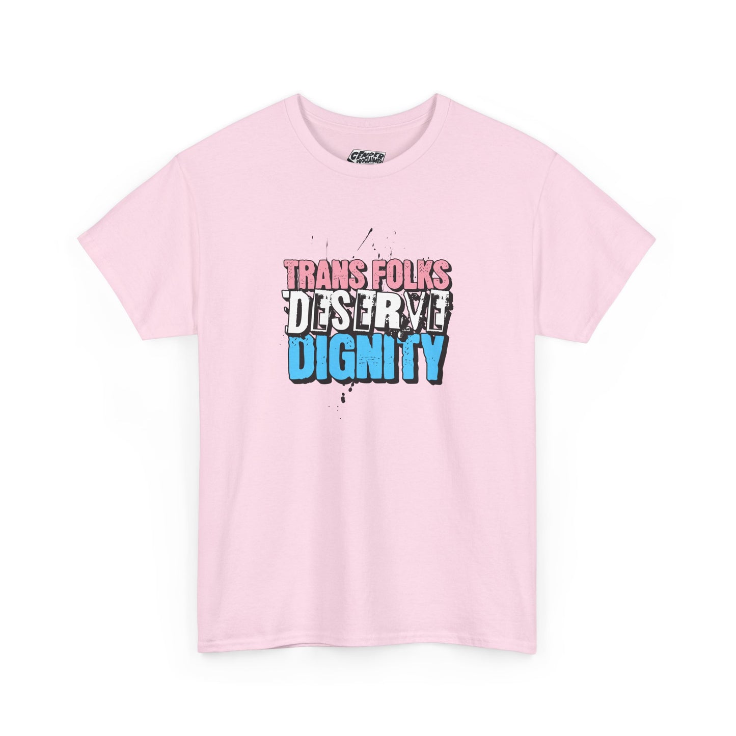 TRANS FOLKS DESERVE DIGNITY