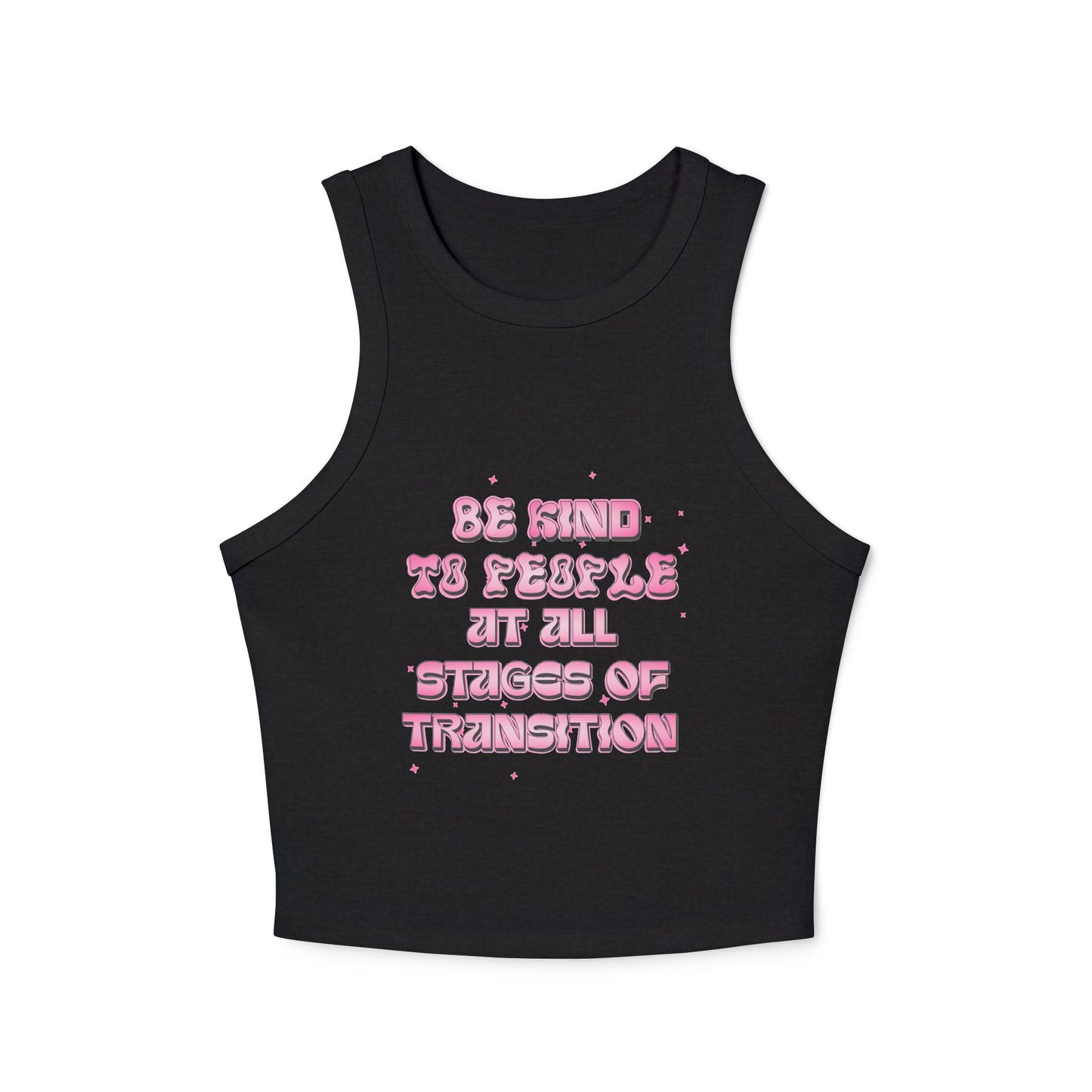 BE KIND TO PEOPLE AT ALL STAGES OF TRANSITION | RACER TANK