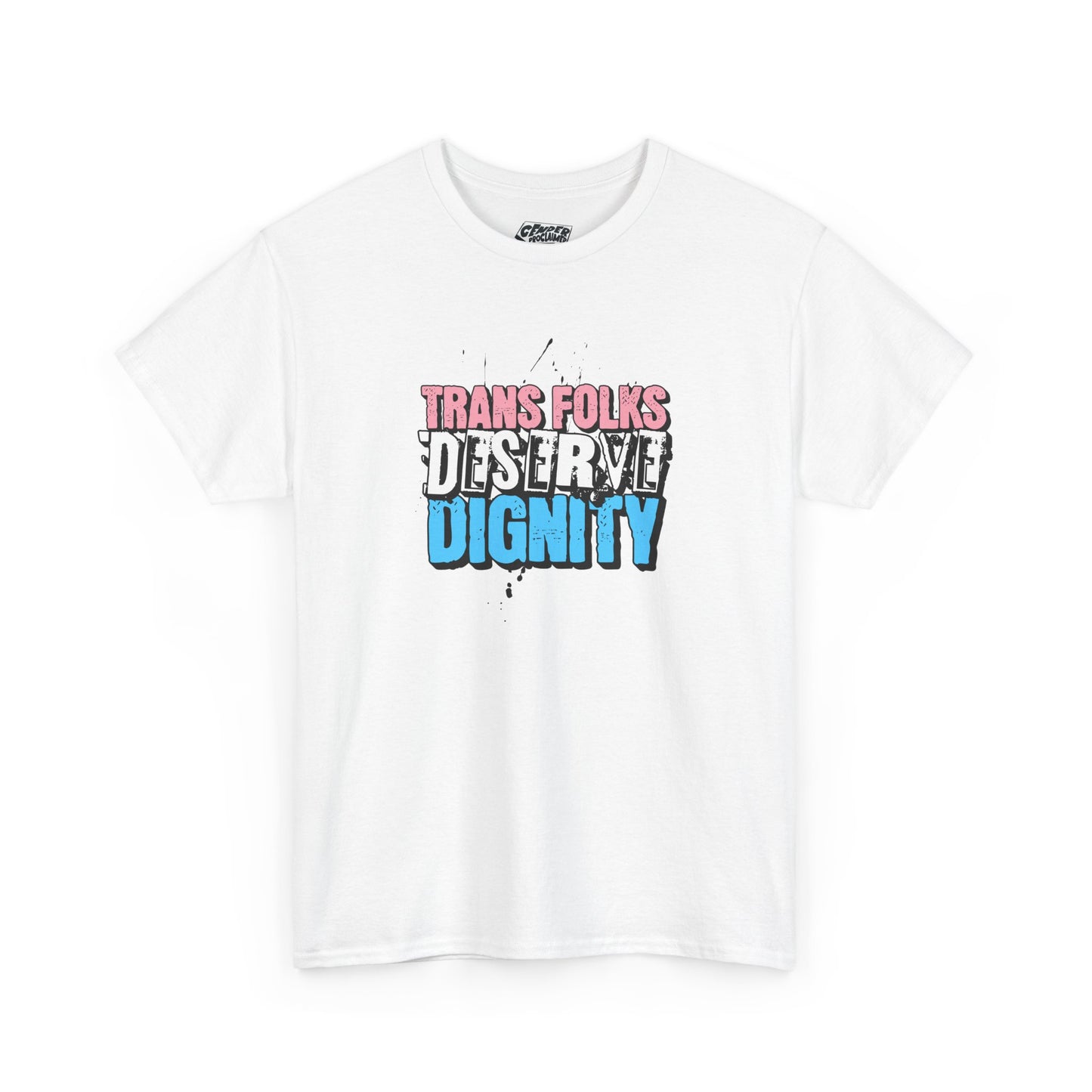 TRANS FOLKS DESERVE DIGNITY