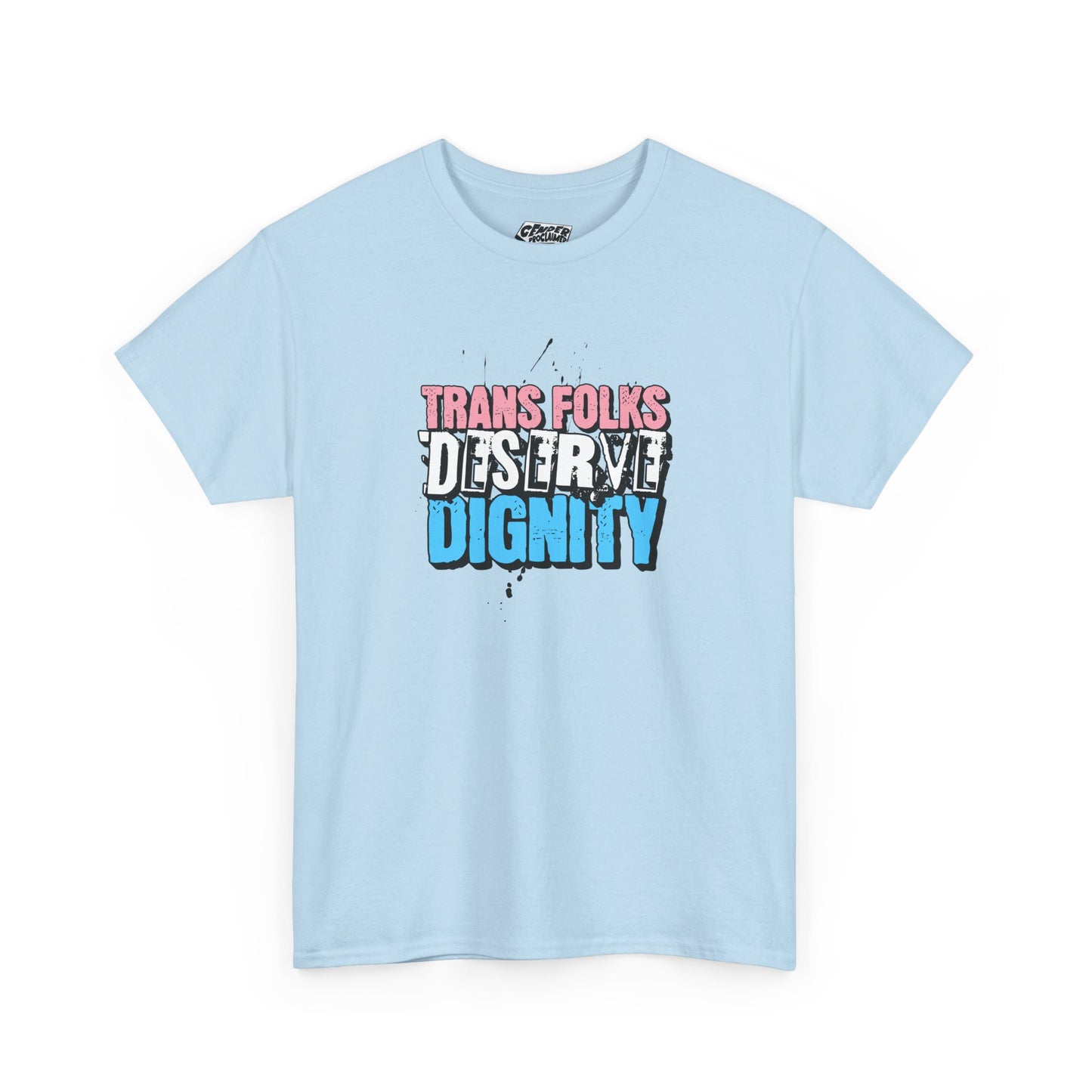 TRANS FOLKS DESERVE DIGNITY