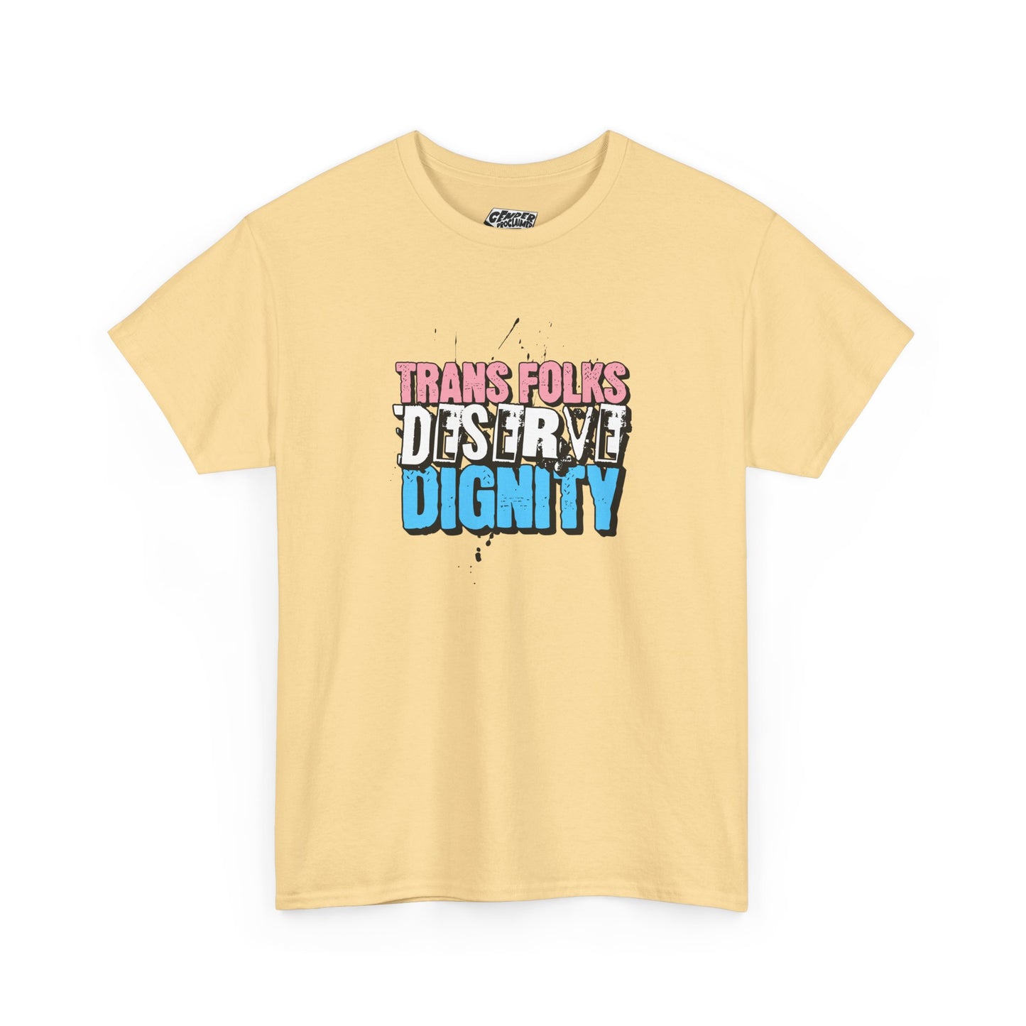 TRANS FOLKS DESERVE DIGNITY