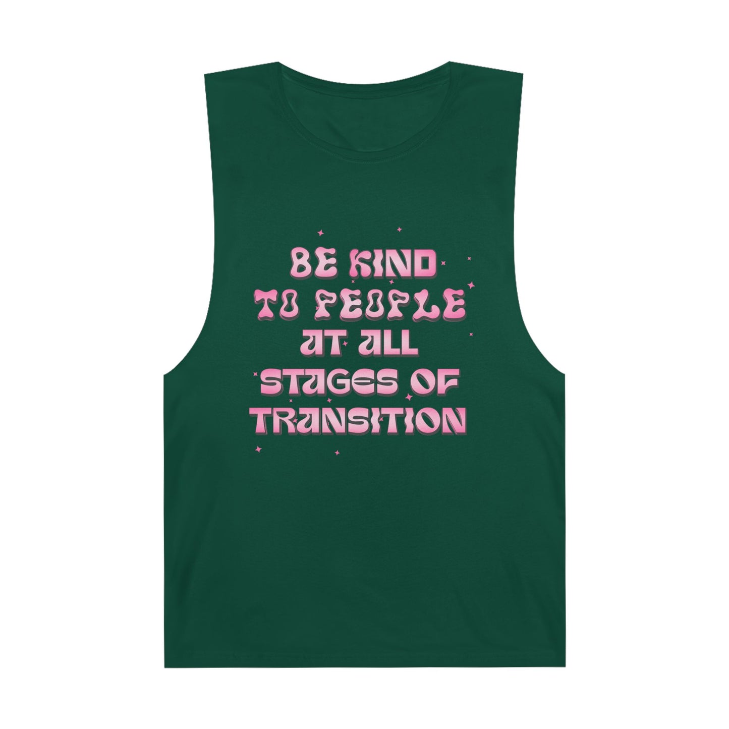 BE KIND TO PEOPLE AT ALL STAGES OF TRANSITION | MUSCLE TANK