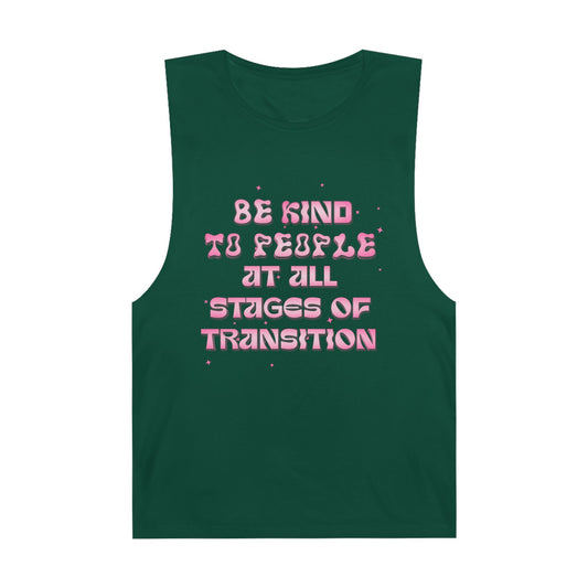 BE KIND TO PEOPLE AT ALL STAGES OF TRANSITION | MUSCLE TANK