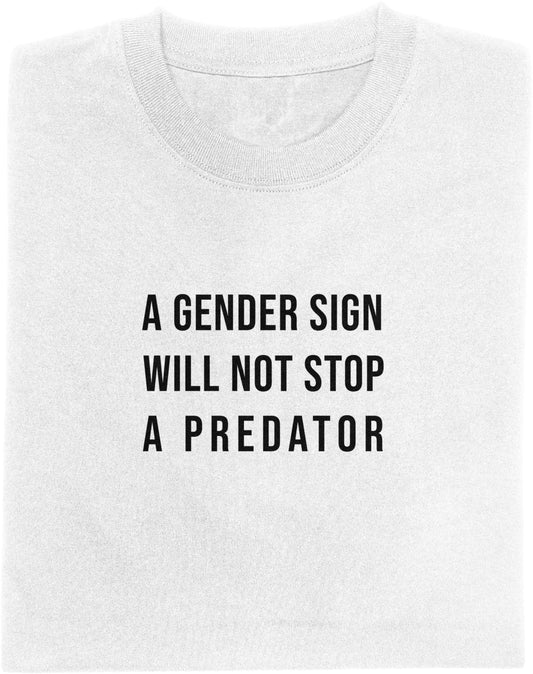 A GENDER SIGN WILL NOT STOP A PREDATOR | MINIMALIST