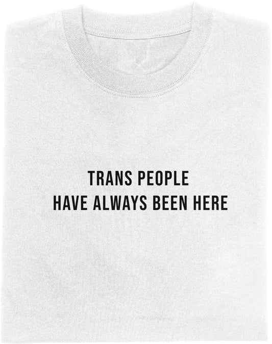 TRANS PEOPLE HAVE ALWAYS BEEN HERE | MINIMALIST
